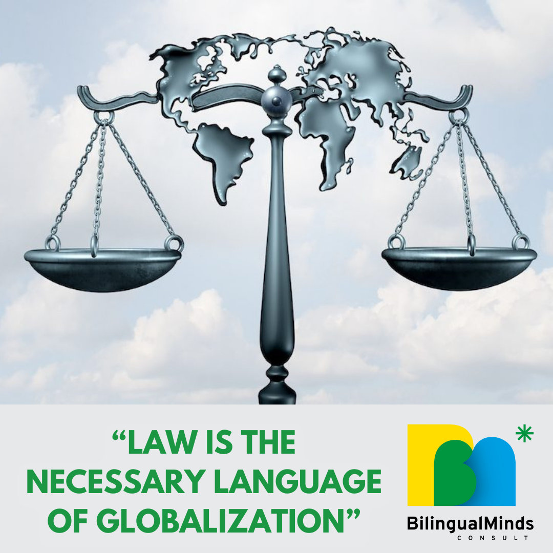 LAW IS MORE THAN EVER THE NECESSARY LANGUAGE OF GLOBALIZATION